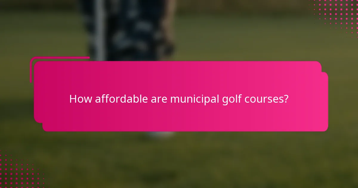 How affordable are municipal golf courses?