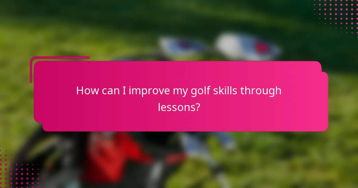 How can I improve my golf skills through lessons?