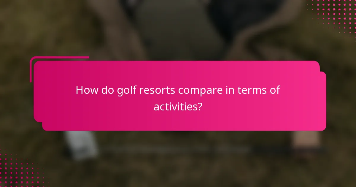 How do golf resorts compare in terms of activities?