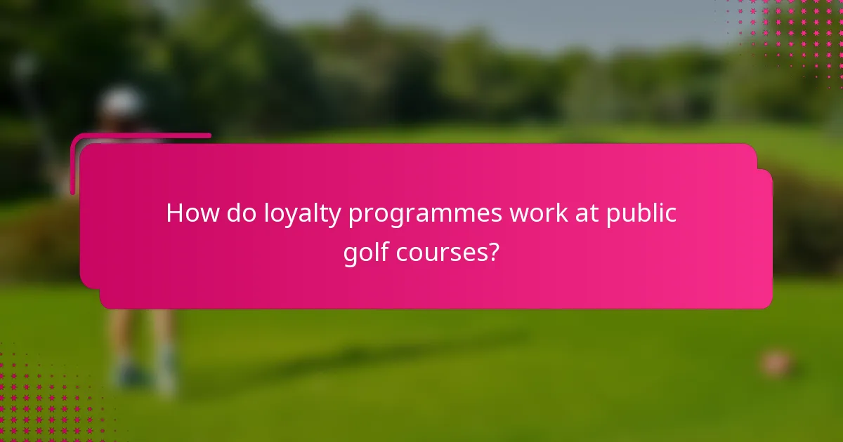 How do loyalty programmes work at public golf courses?