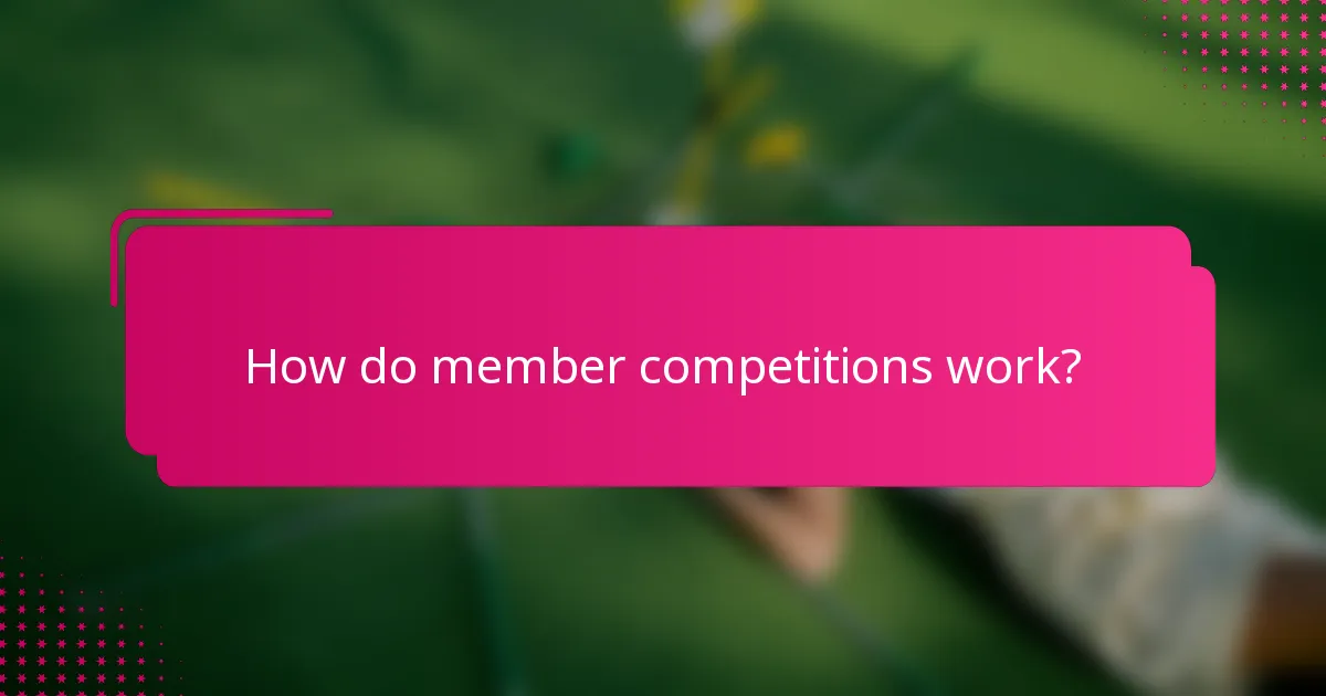 How do member competitions work?