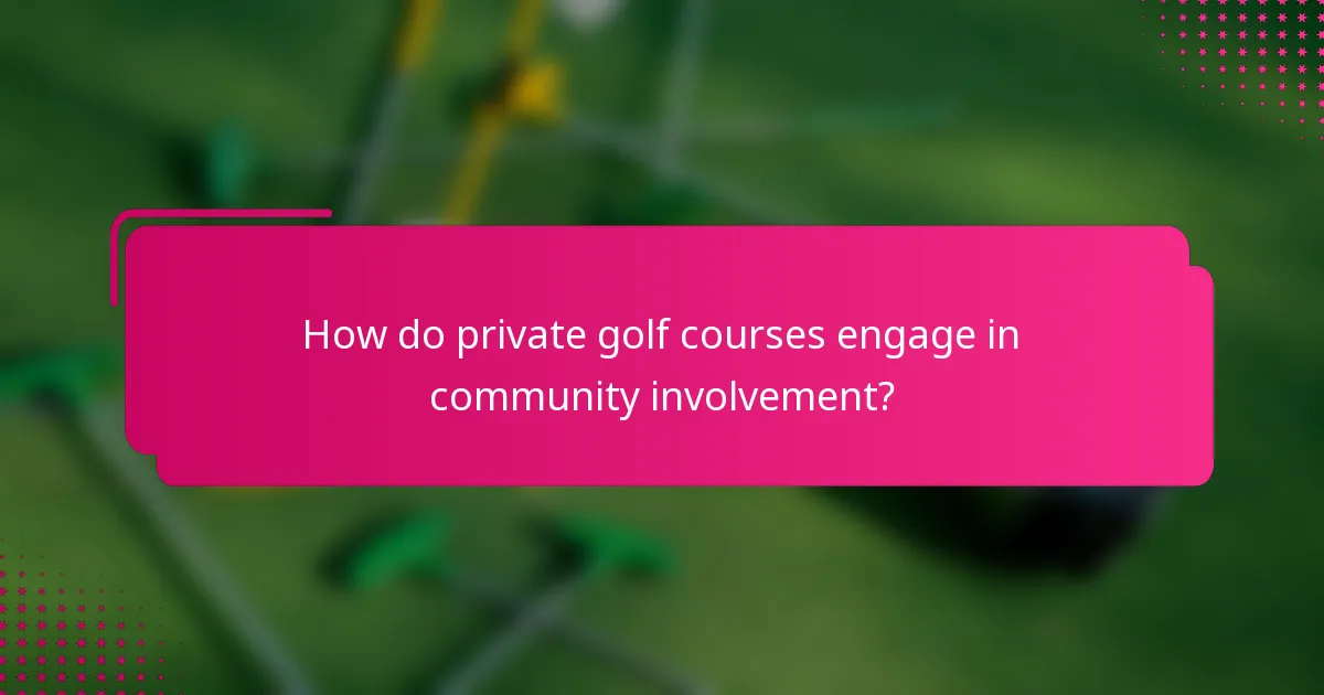 How do private golf courses engage in community involvement?