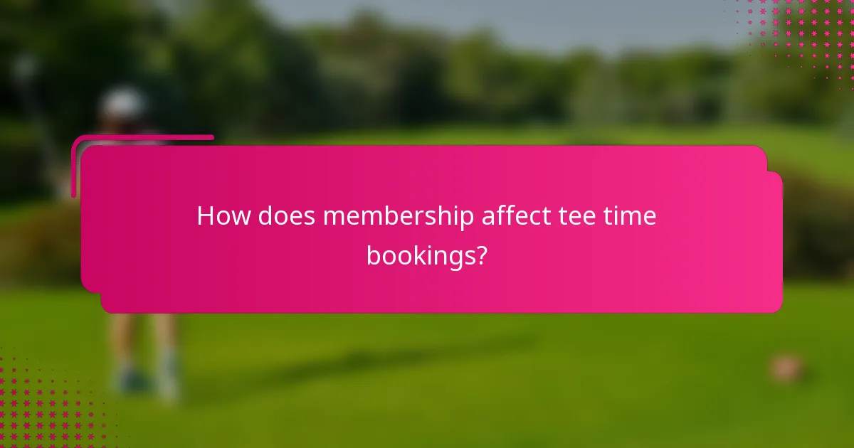How does membership affect tee time bookings?
