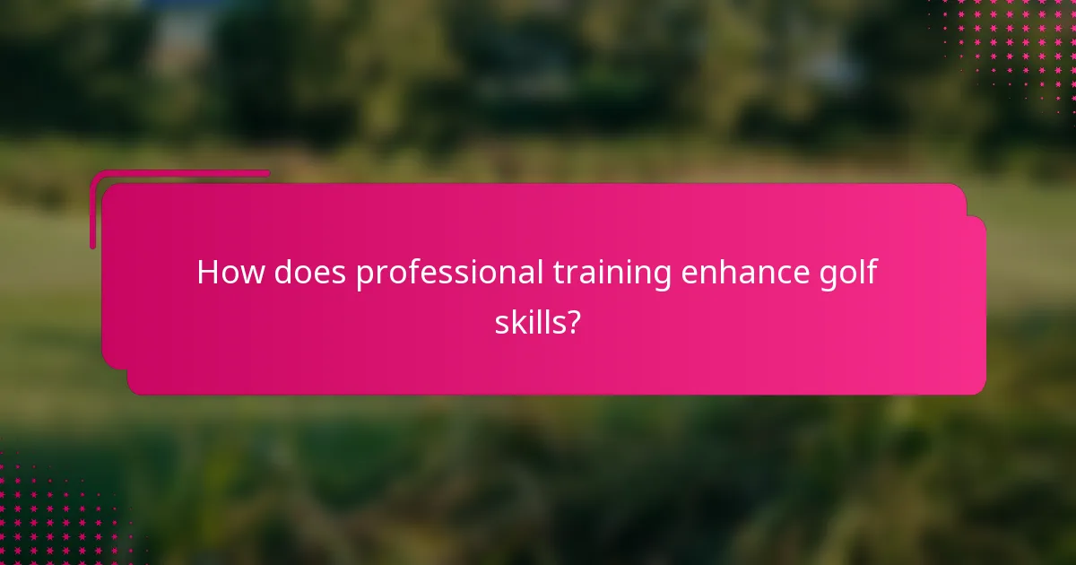 How does professional training enhance golf skills?
