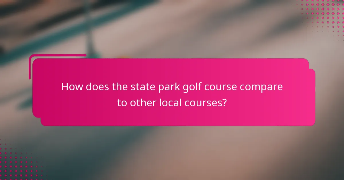 How does the state park golf course compare to other local courses?