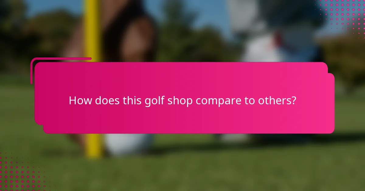 How does this golf shop compare to others?