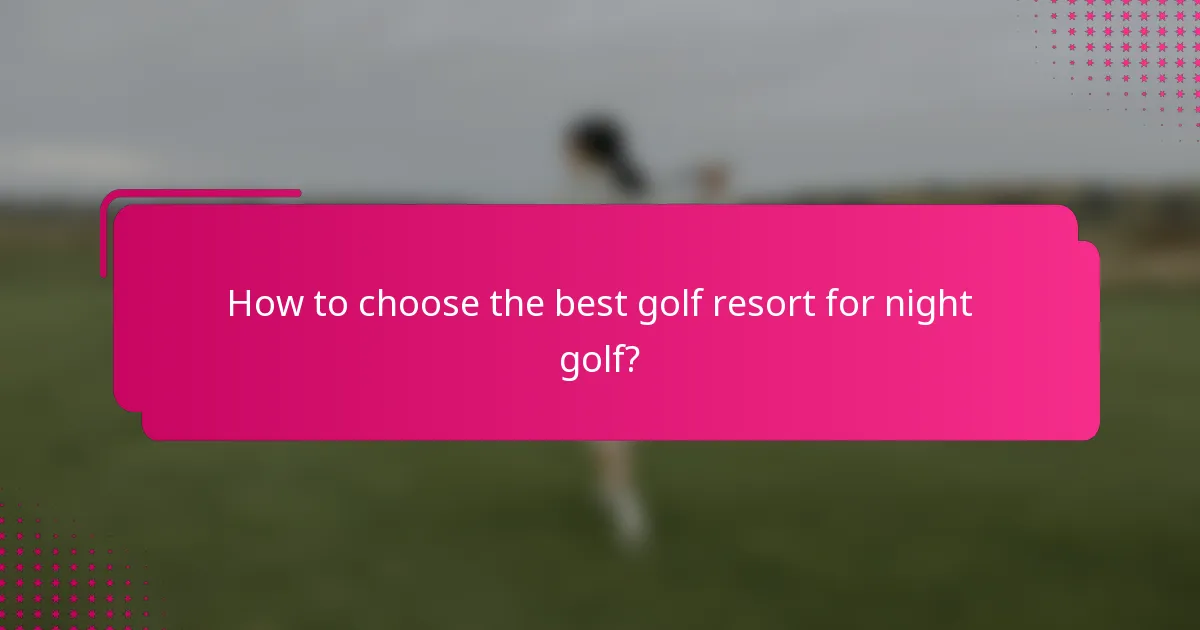 How to choose the best golf resort for night golf?
