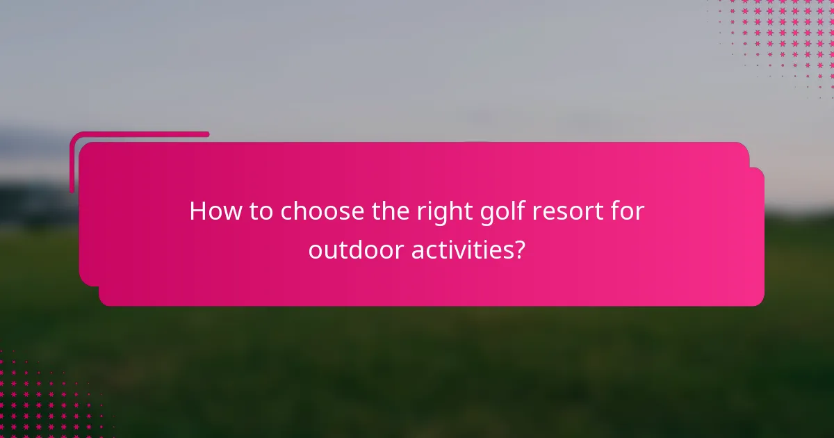 How to choose the right golf resort for outdoor activities?