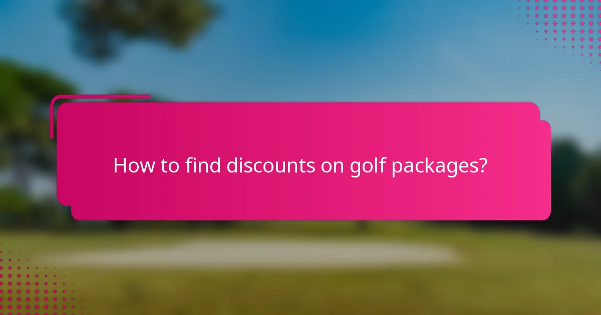How to find discounts on golf packages?