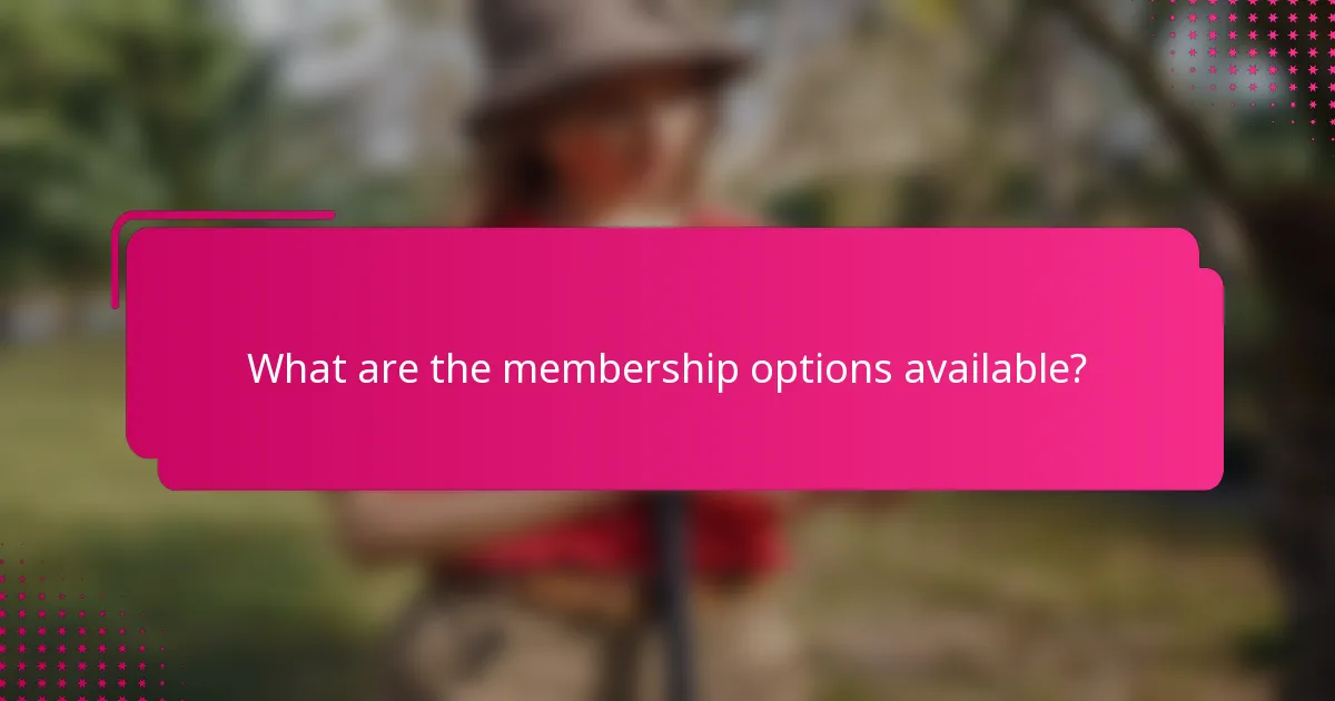 What are the membership options available?