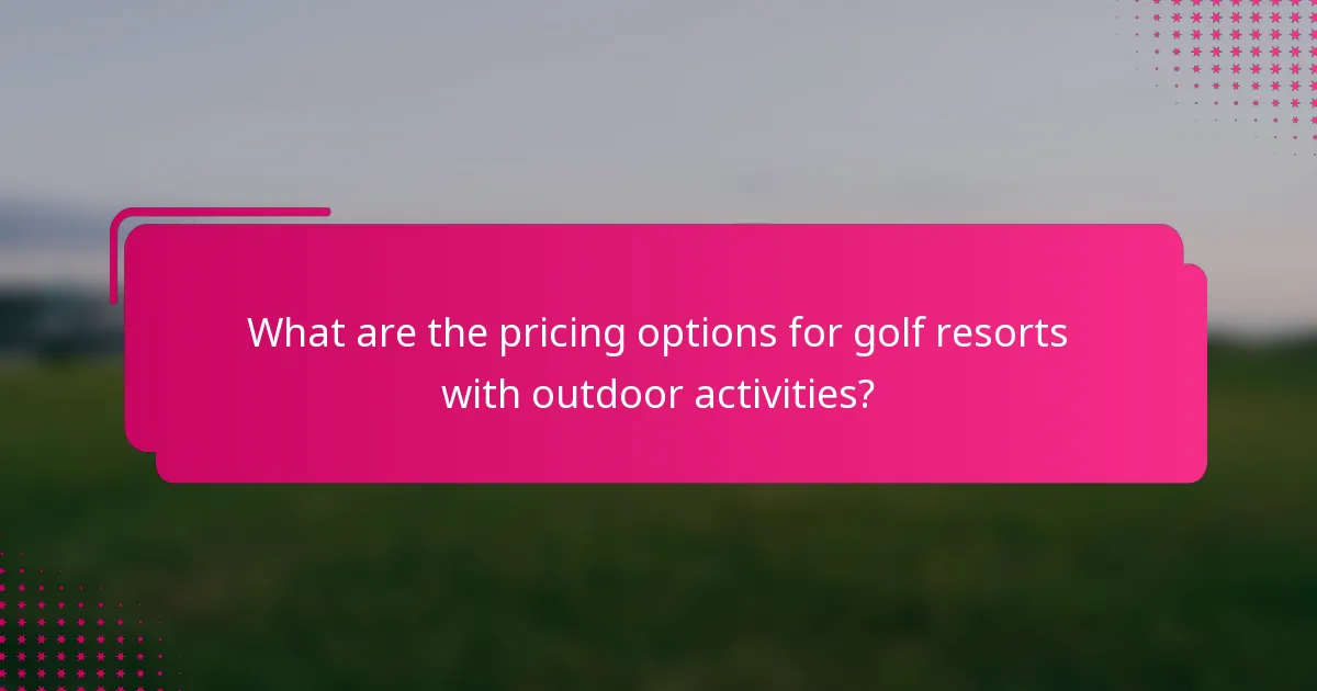What are the pricing options for golf resorts with outdoor activities?
