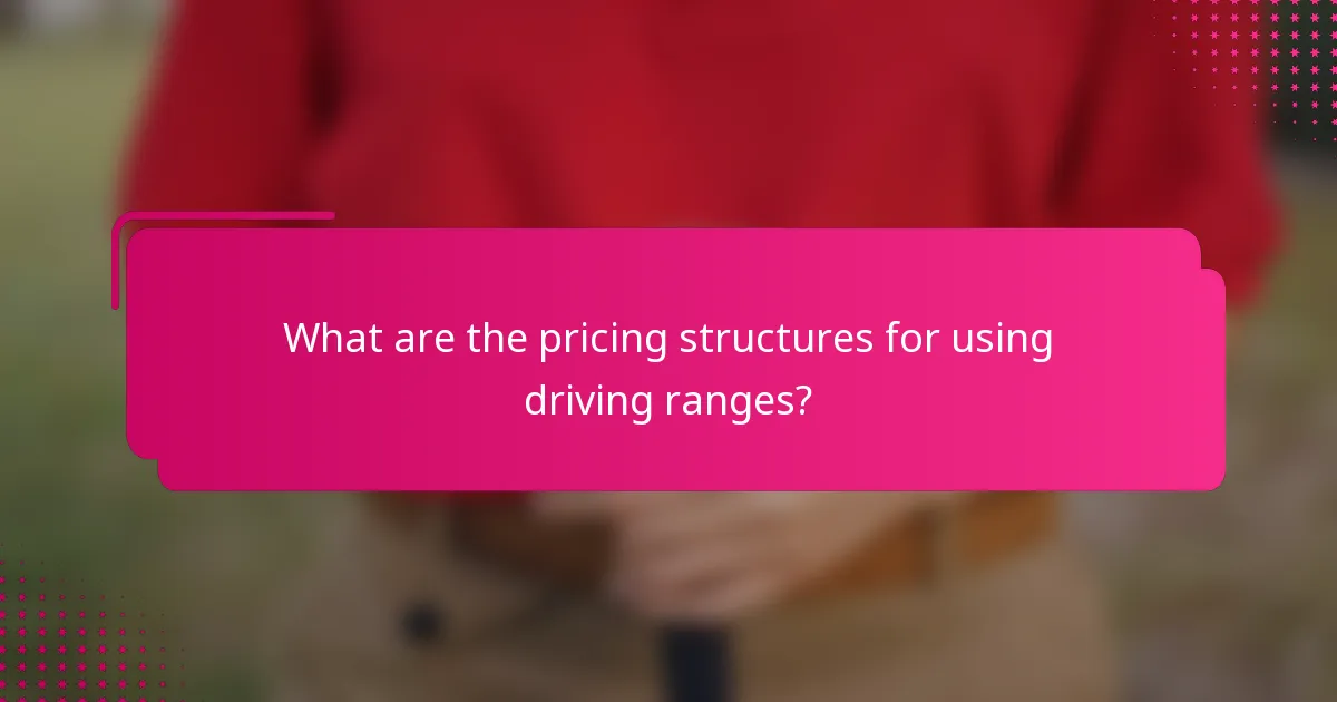 What are the pricing structures for using driving ranges?