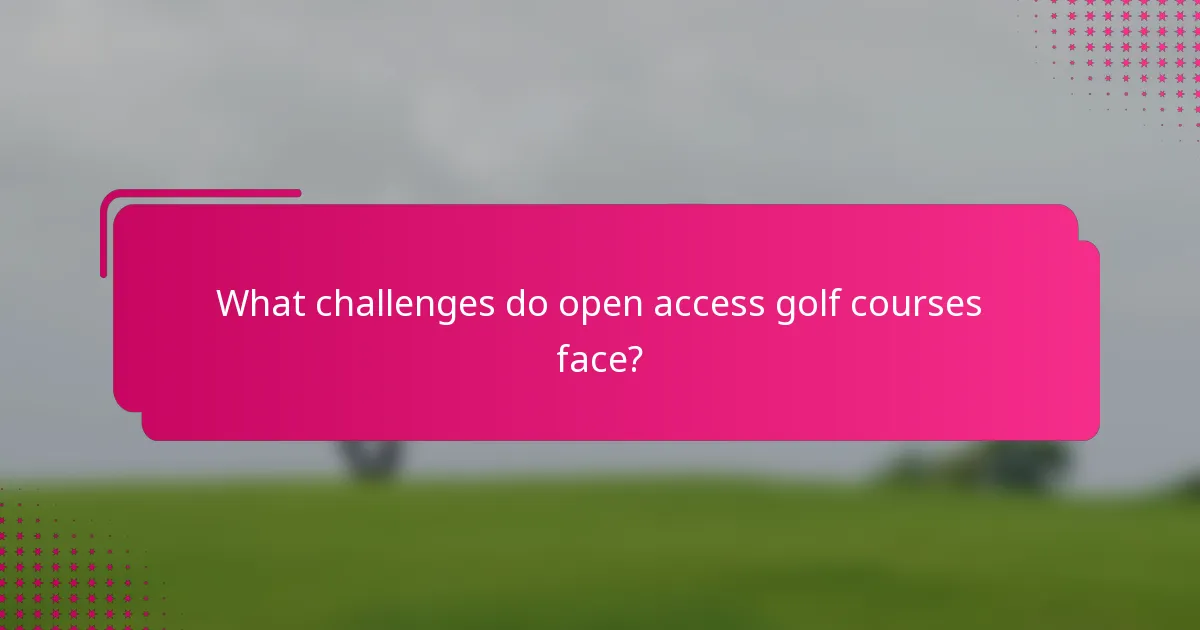 What challenges do open access golf courses face?