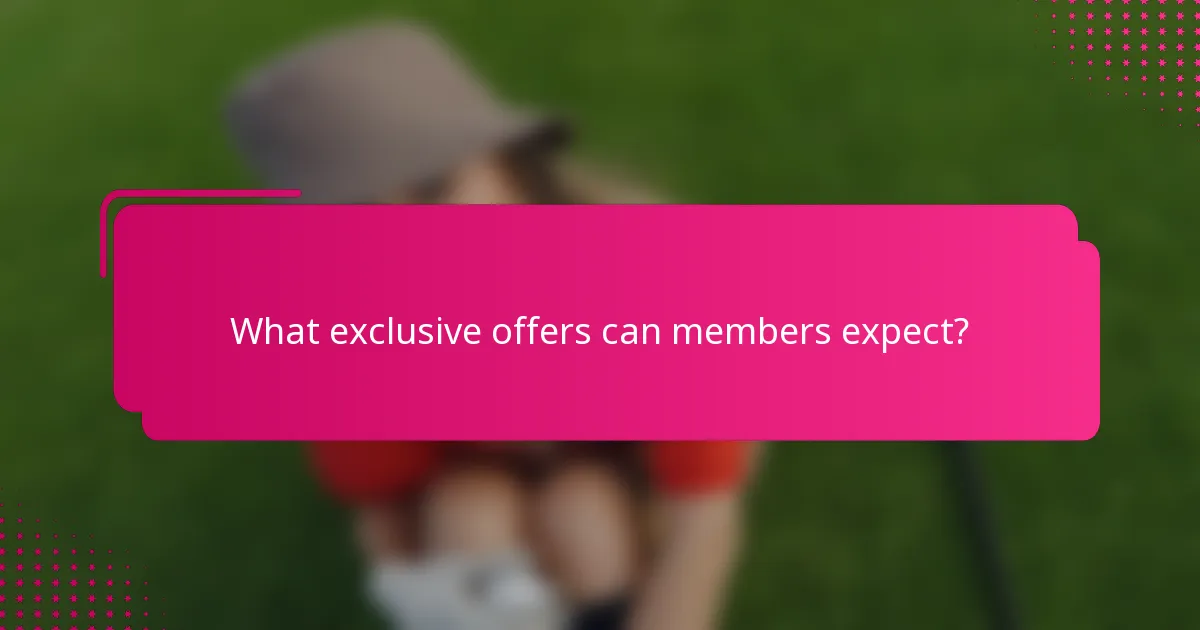 What exclusive offers can members expect?