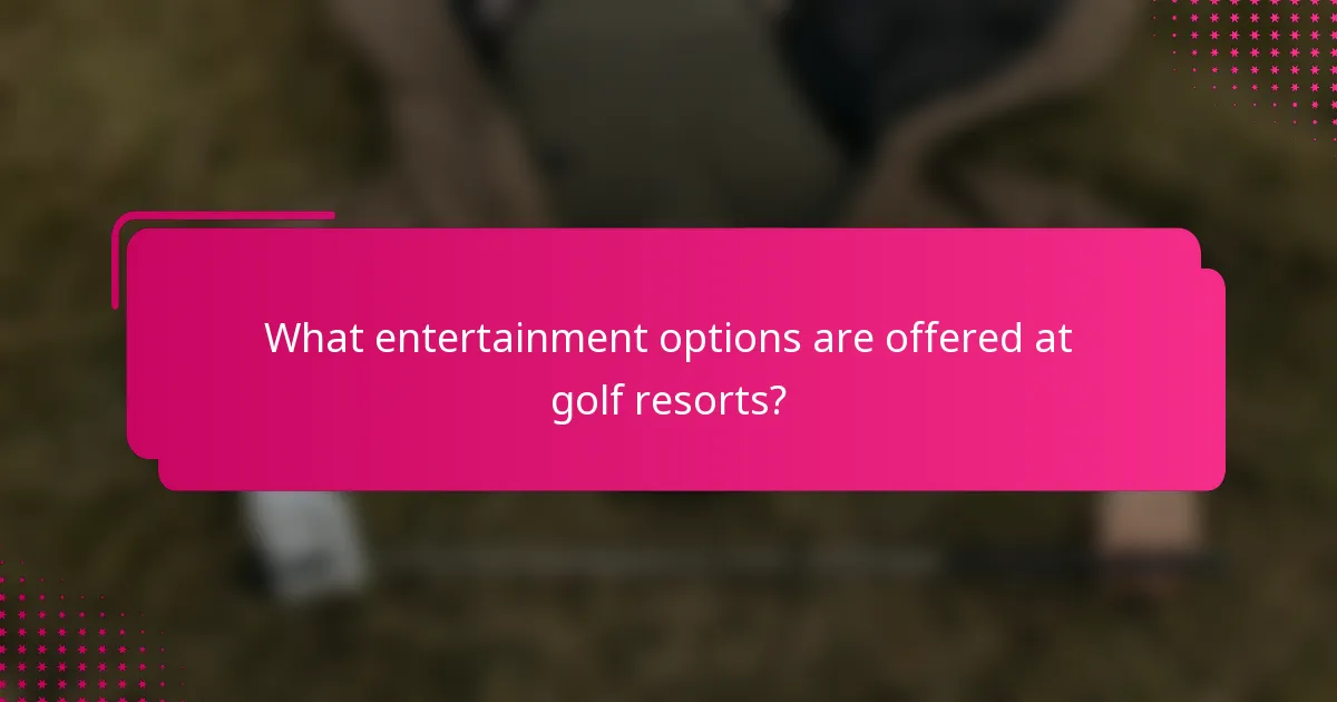 What entertainment options are offered at golf resorts?
