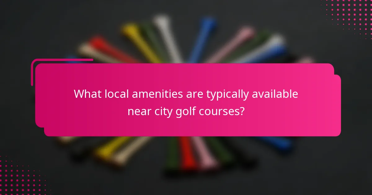 What local amenities are typically available near city golf courses?