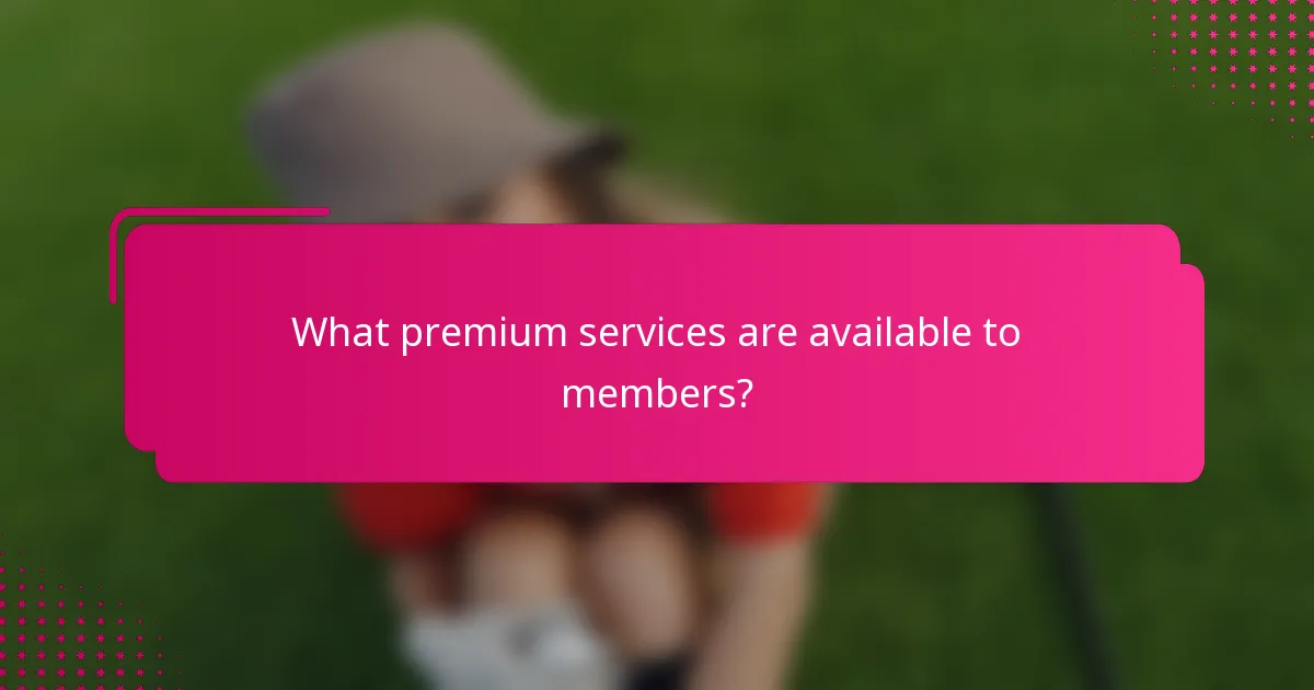What premium services are available to members?