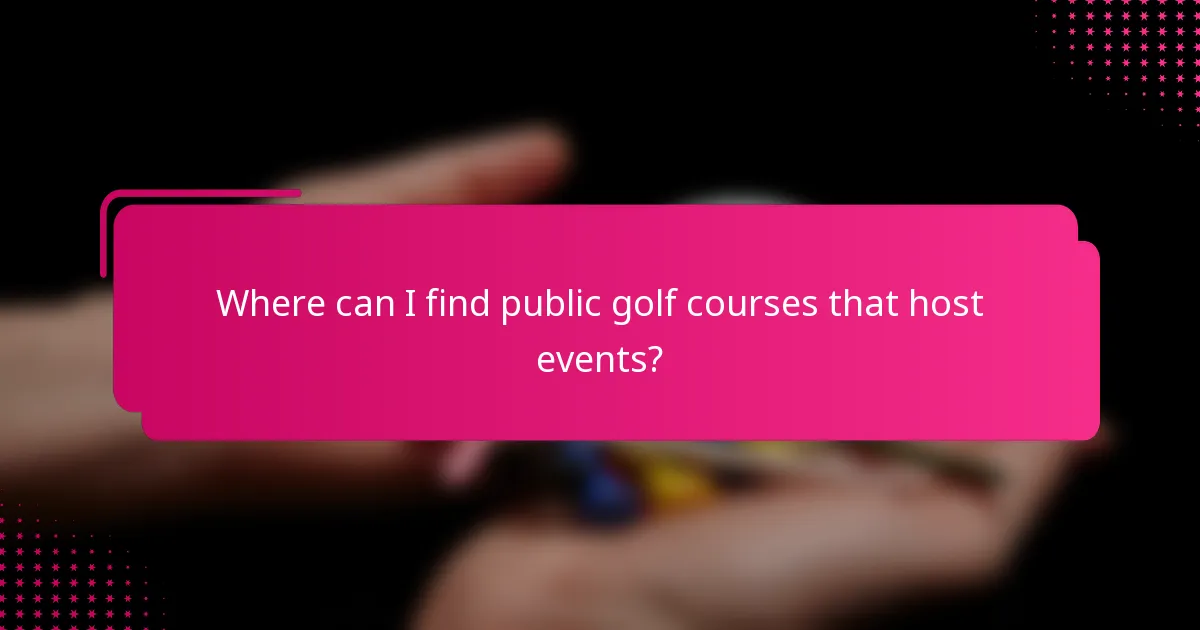 Where can I find public golf courses that host events?